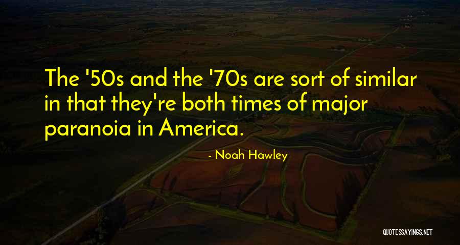 Hawley Quotes By Noah Hawley Hawley Quotes By Noah Hawley