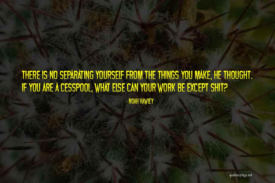 Hawley Quotes By Noah Hawley Hawley Quotes By Noah Hawley