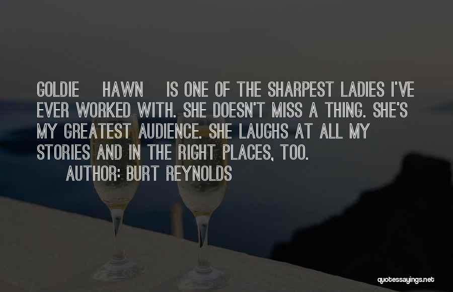 Hawn Quotes By Burt Reynolds