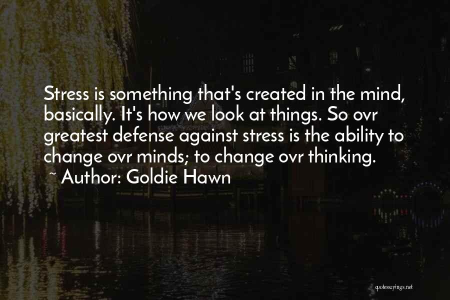 Hawn Quotes By Goldie Hawn