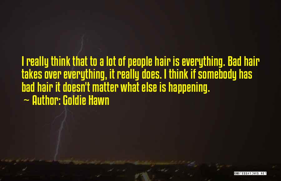 Hawn Quotes By Goldie Hawn