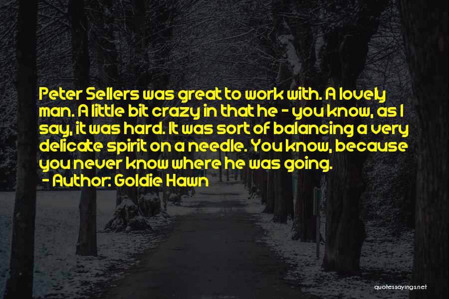 Hawn Quotes By Goldie Hawn