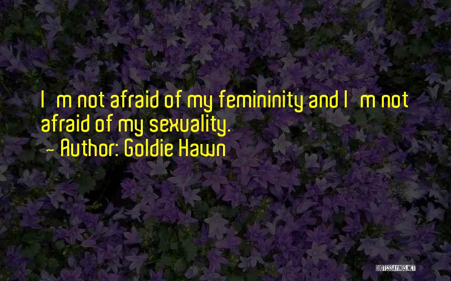 Hawn Quotes By Goldie Hawn