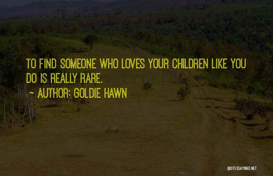 Hawn Quotes By Goldie Hawn