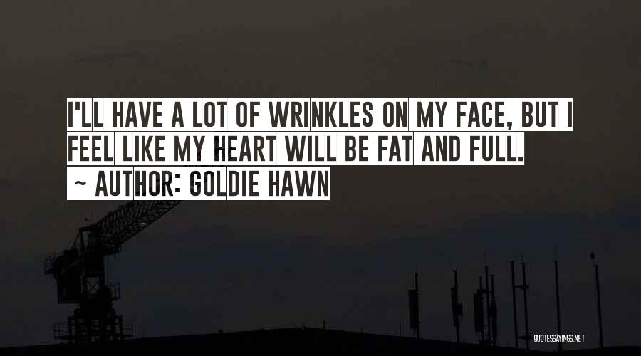 Hawn Quotes By Goldie Hawn