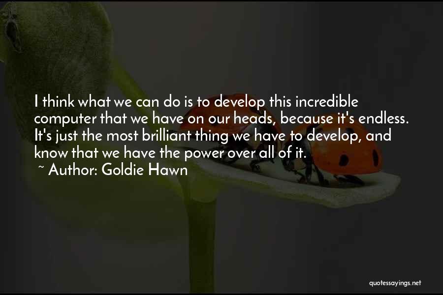 Hawn Quotes By Goldie Hawn