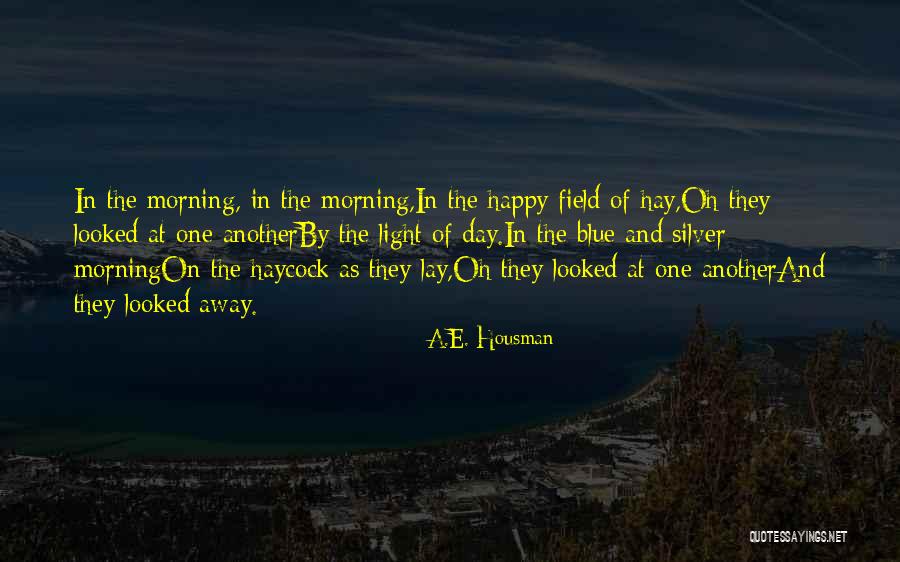 Hay Day Quotes By A.E. Housman Hay Day Quotes By A.E. Housman