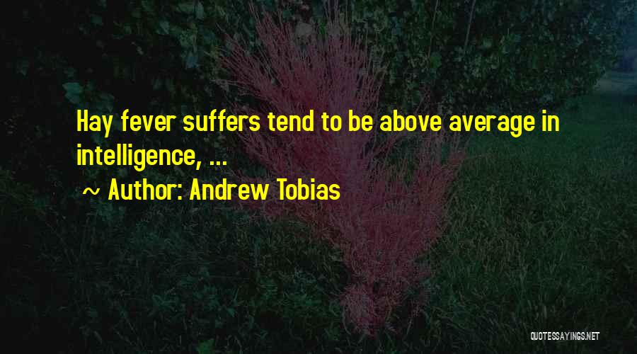 Hay Fever Quotes By Andrew Tobias