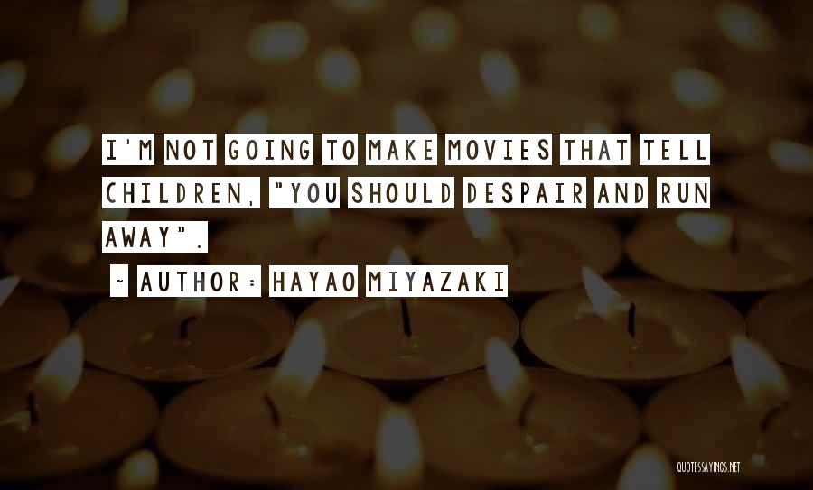 Hayao Quotes By Hayao Miyazaki Hayao Quotes By Hayao Miyazaki