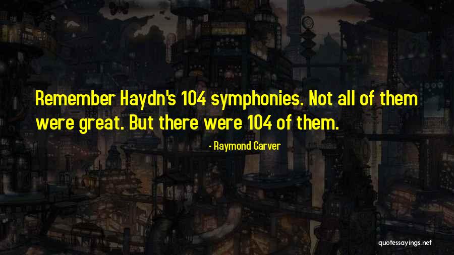 Haydn Quotes By Raymond Carver Haydn Quotes By Raymond Carver