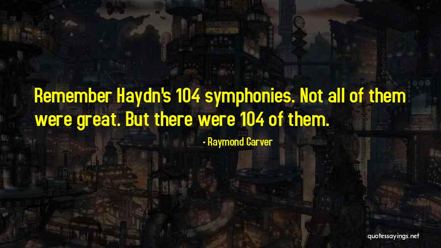 Haydn Quotes By Raymond Carver