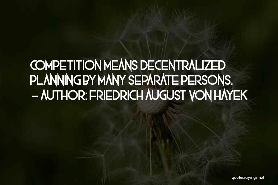 Hayek Friedrich Quotes By Friedrich August Von Hayek