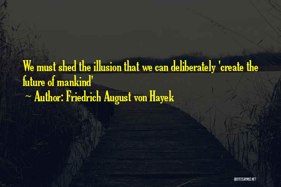 Hayek Quotes By Friedrich August Von Hayek