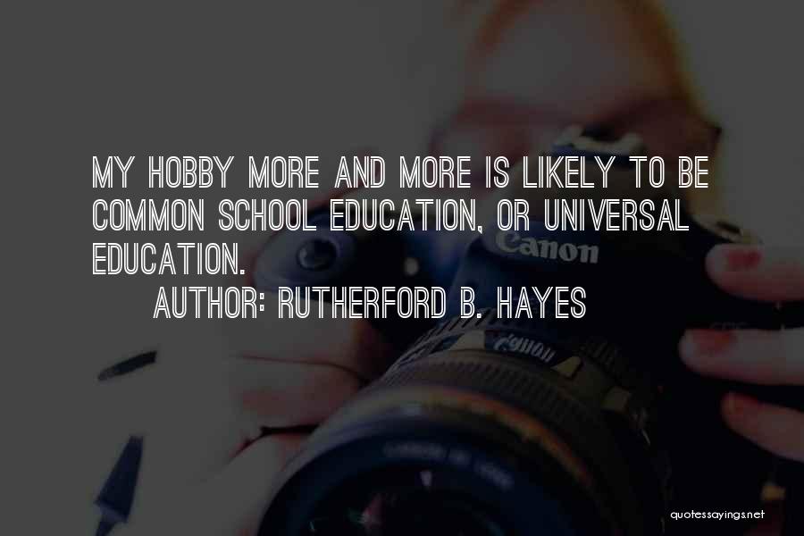 Hayes Quotes By Rutherford B. Hayes