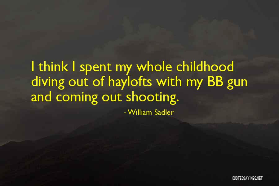 Haylofts Quotes By William Sadler Haylofts Quotes By William Sadler