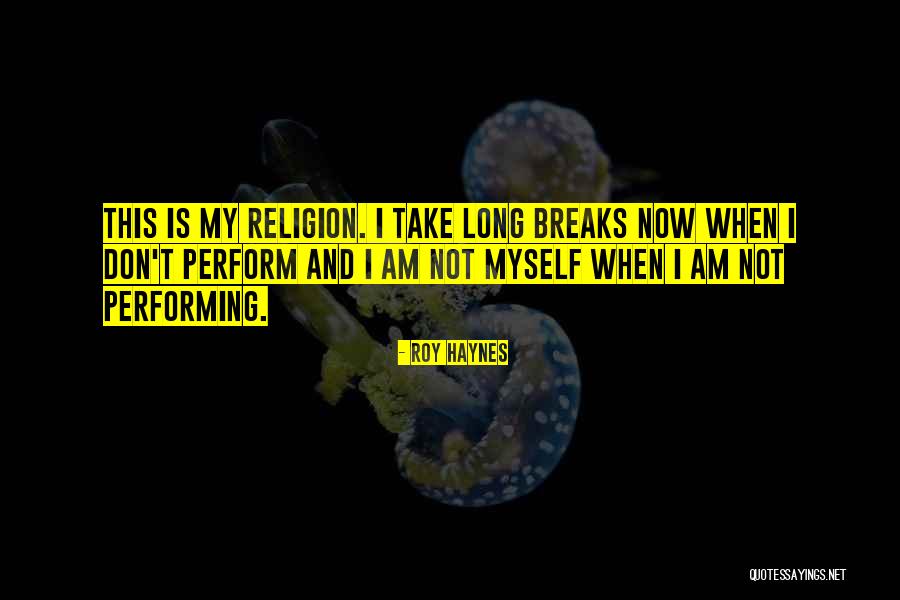 Haynes Quotes By Roy Haynes Haynes Quotes By Roy Haynes