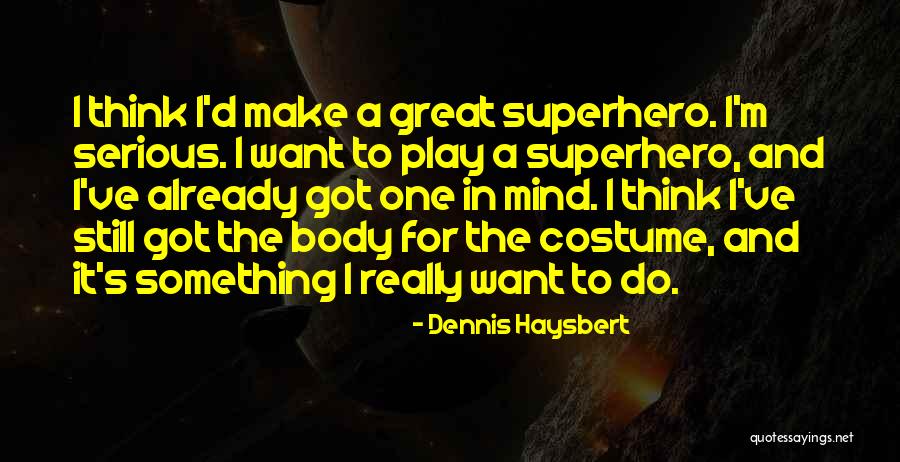 Haysbert Dennis Quotes By Dennis Haysbert Haysbert Dennis Quotes By Dennis Haysbert