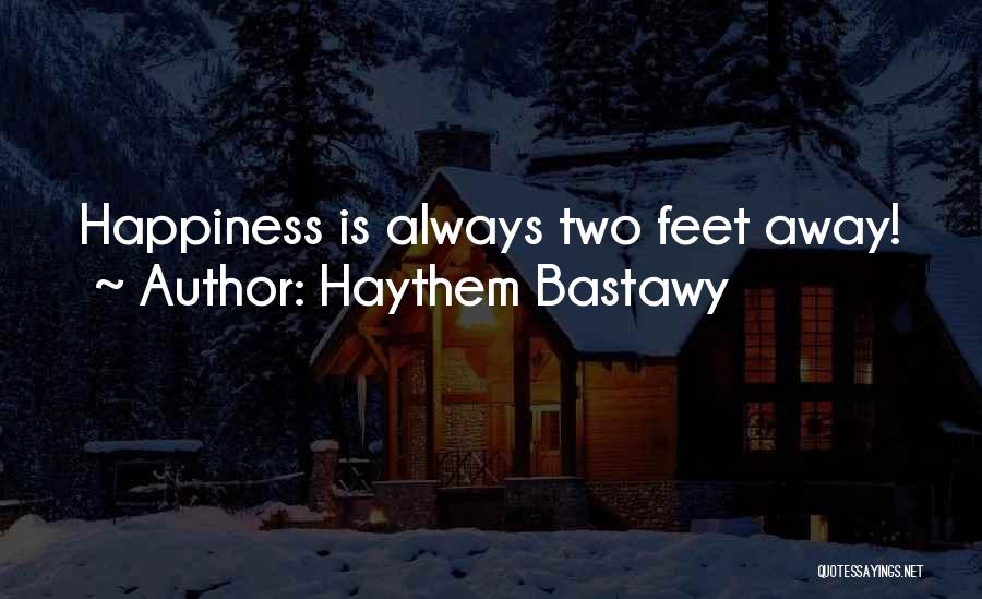 Haythem Bastawy Quotes 910377