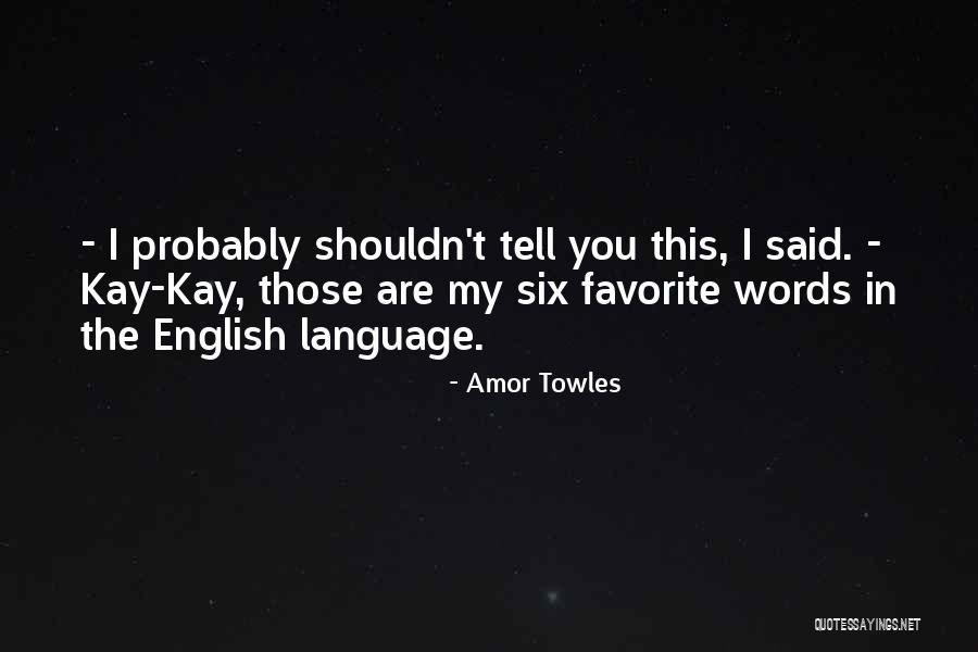 Haythem Dawlett Quotes By Amor Towles Haythem Dawlett Quotes By Amor Towles