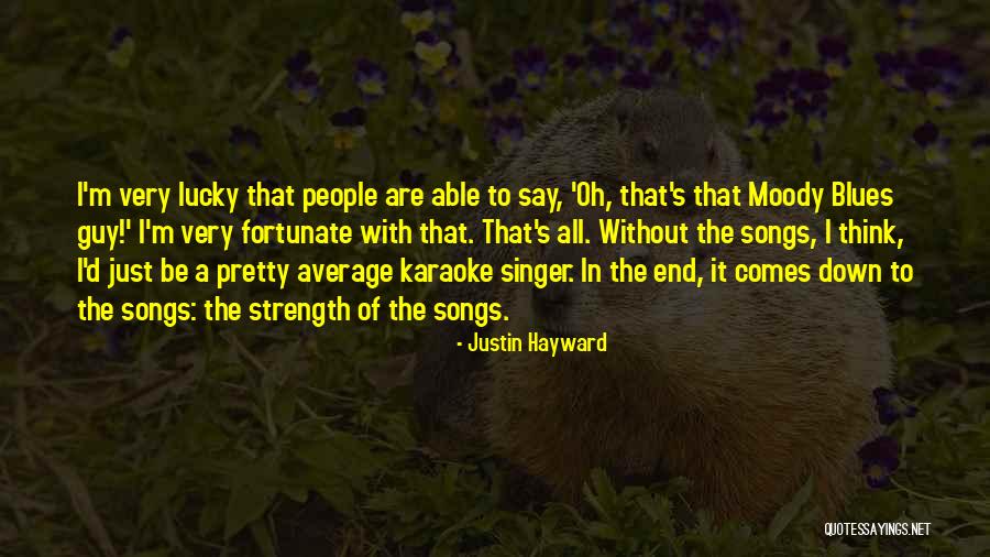 Hayward Quotes By Justin Hayward Hayward Quotes By Justin Hayward