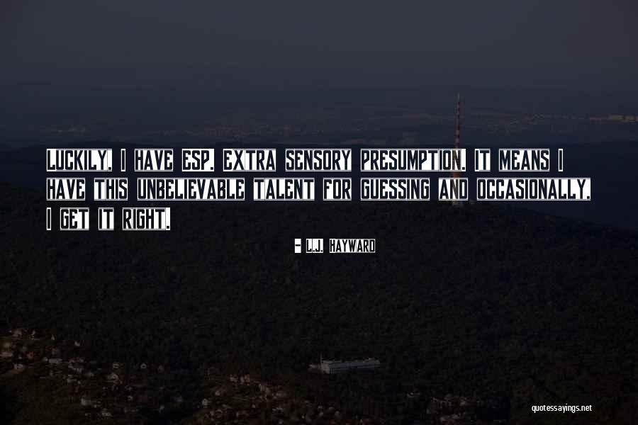 Hayward Quotes By L.J. Hayward Hayward Quotes By L.J. Hayward