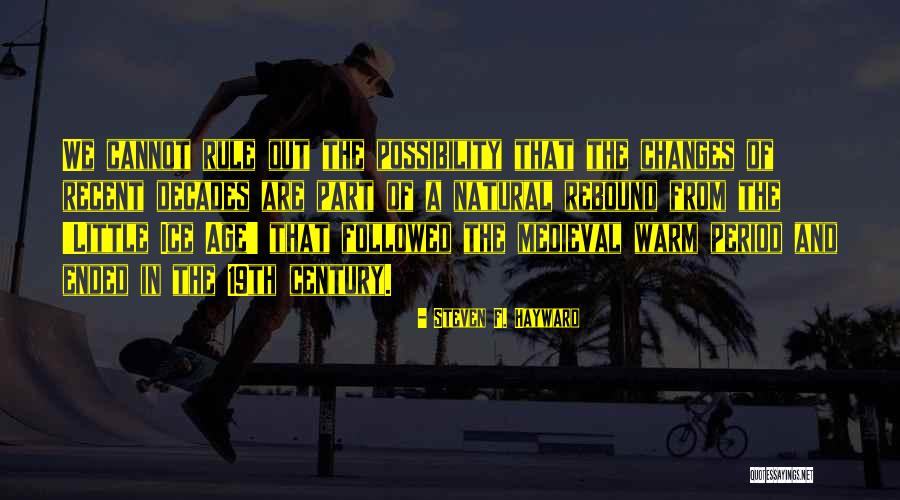 Hayward Quotes By Steven F. Hayward Hayward Quotes By Steven F. Hayward