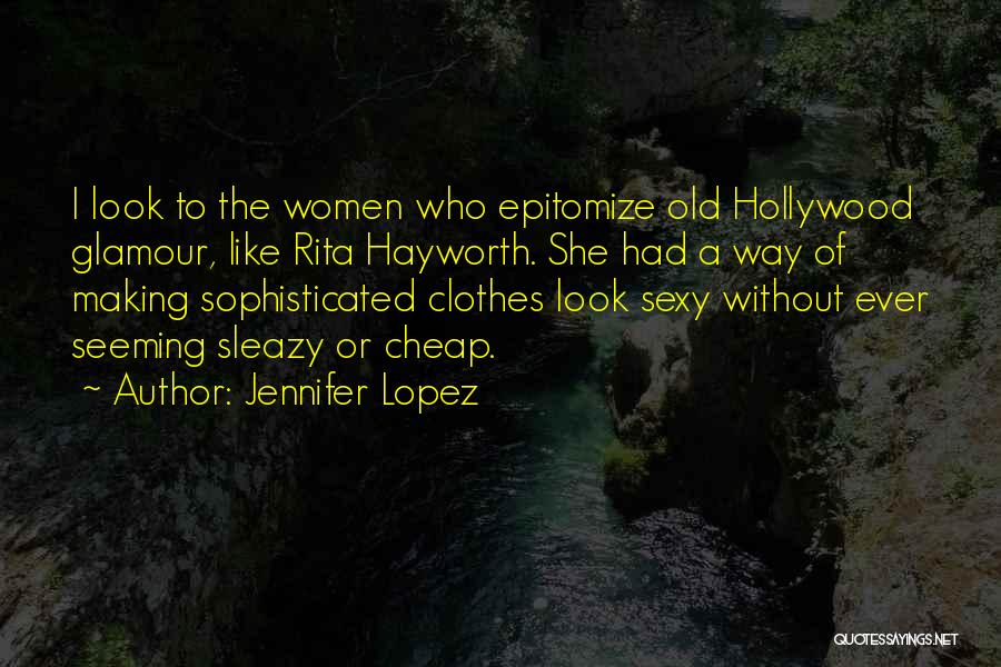 Hayworth Quotes By Jennifer Lopez