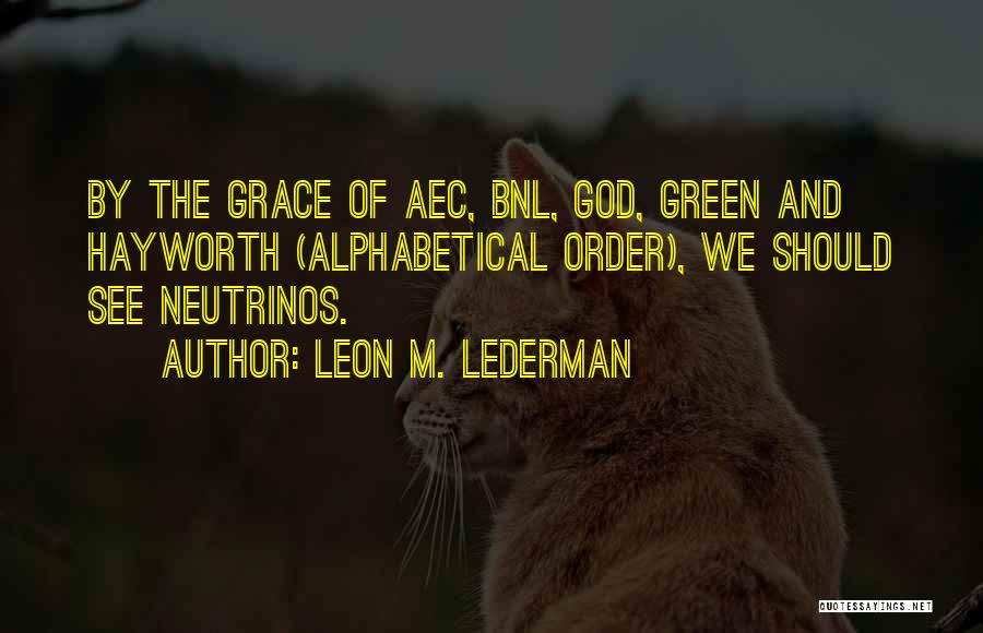 Hayworth Quotes By Leon M. Lederman Hayworth Quotes By Leon M. Lederman