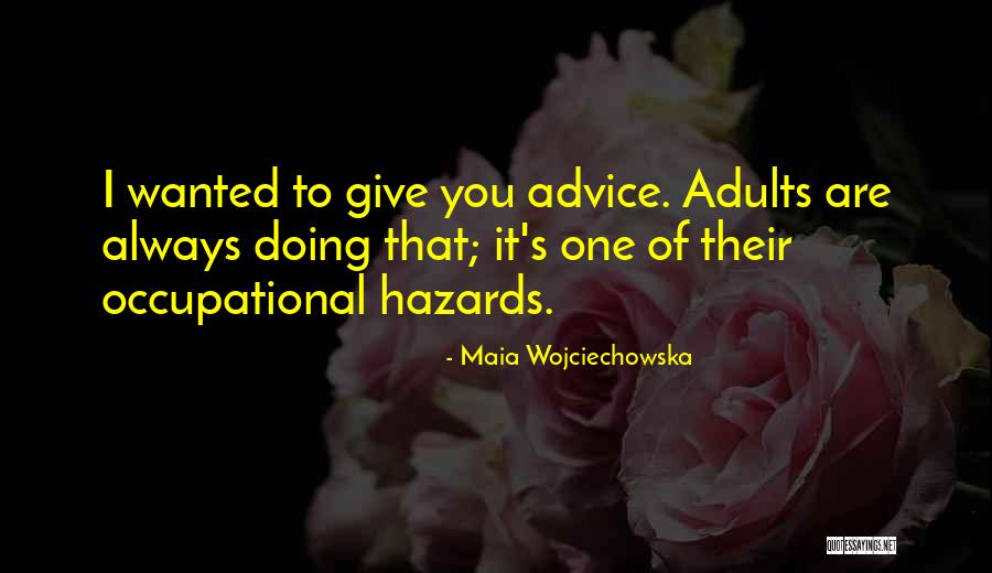 Hazards Of Life Quotes By Maia Wojciechowska Hazards Of Life Quotes By Maia Wojciechowska