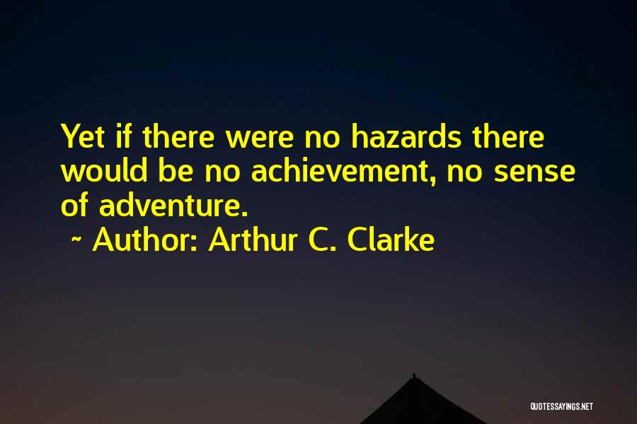 Hazards Quotes By Arthur C. Clarke