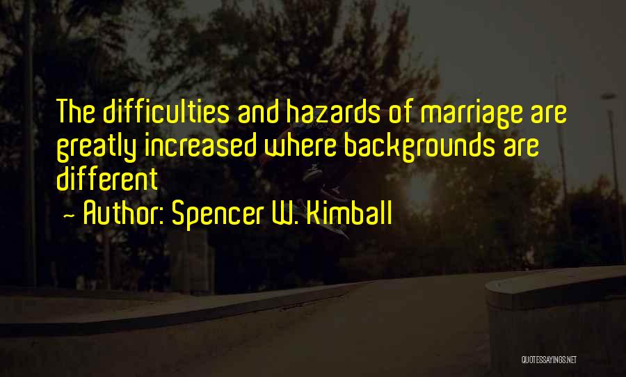 Hazards Quotes By Spencer W. Kimball