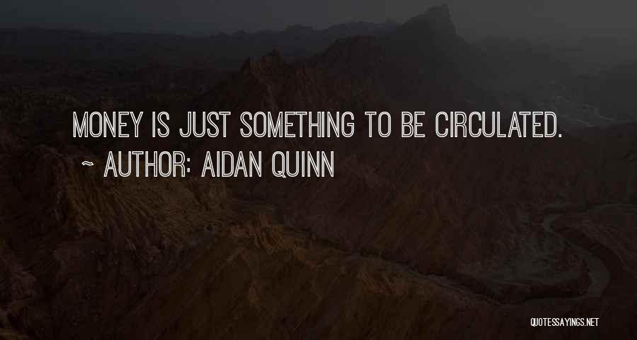 Haze Game Quotes By Aidan Quinn