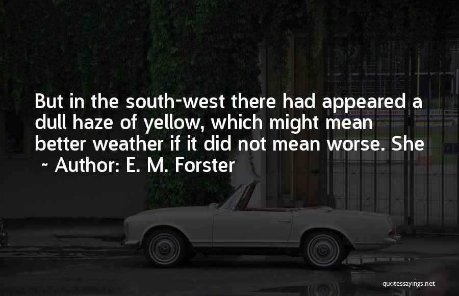 Haze Weather Quotes By E. M. Forster