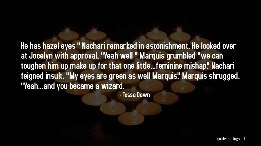 Hazel Eyes Quotes By Tessa Dawn Hazel Eyes Quotes By Tessa Dawn