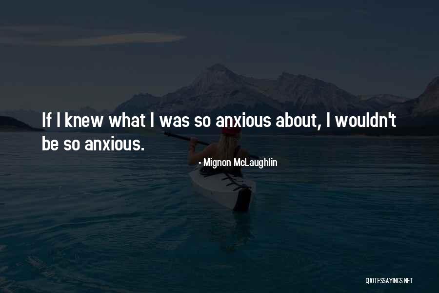 Hazel Tua Quotes By Mignon McLaughlin Hazel Tua Quotes By Mignon McLaughlin