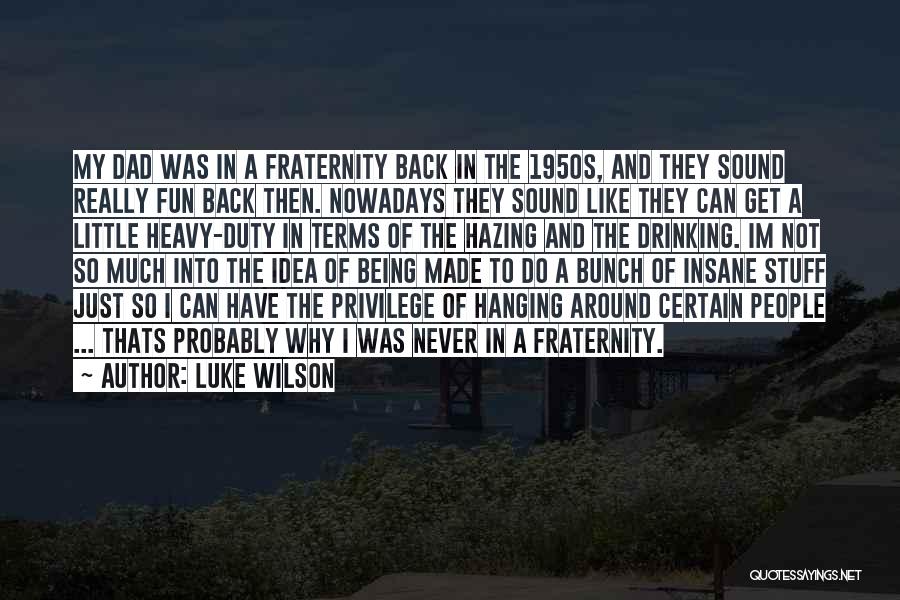Hazing Quotes By Luke Wilson