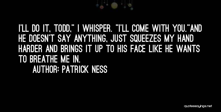 Hazme Tuya Quotes By Patrick Ness