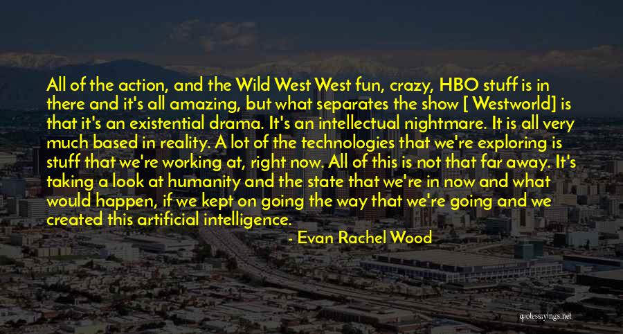 Hbo Now Quotes By Evan Rachel Wood Hbo Now Quotes By Evan Rachel Wood