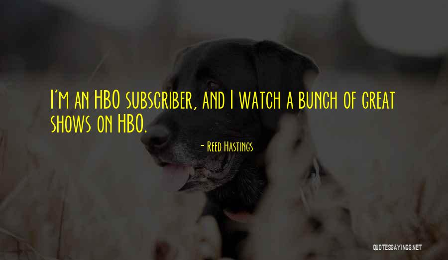Hbo Now Quotes By Reed Hastings Hbo Now Quotes By Reed Hastings