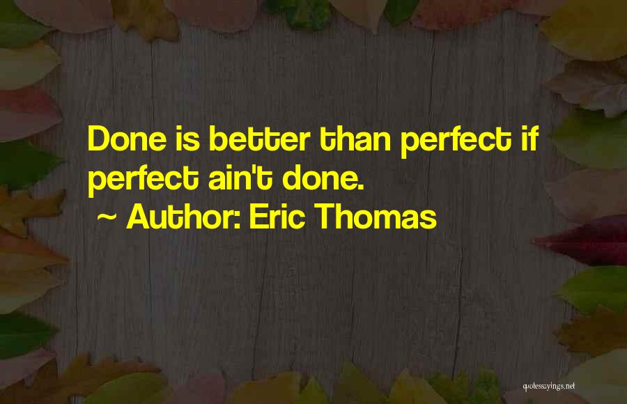 He Ain't Perfect Quotes By Eric Thomas