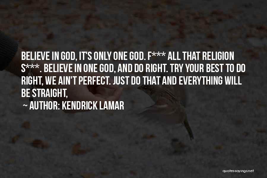 He Ain't Perfect Quotes By Kendrick Lamar