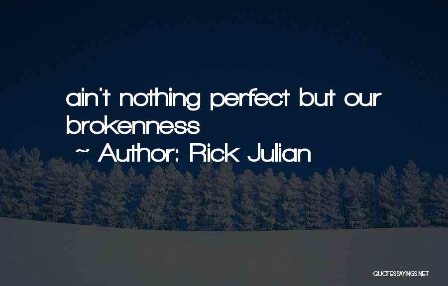 He Ain't Perfect Quotes By Rick Julian