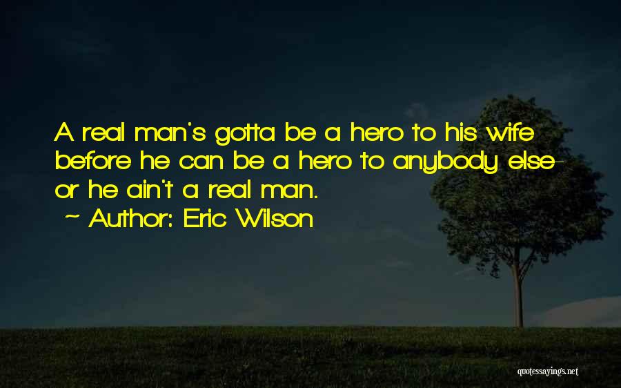 He Ain't Your Man Quotes By Eric Wilson