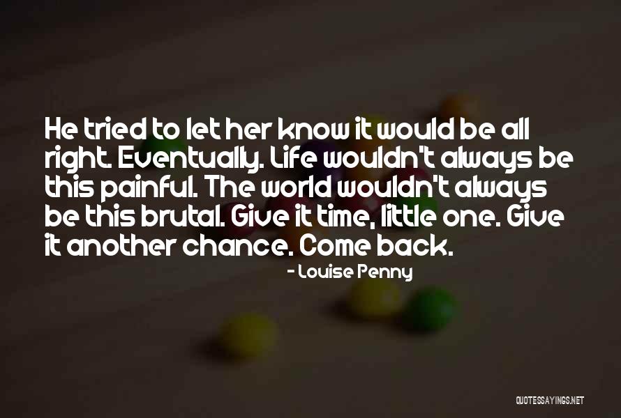 He Always Come Back Quotes By Louise Penny He Always Come Back Quotes By Louise Penny