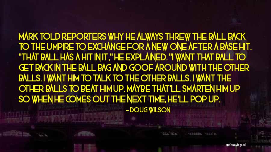 He Always Comes Back Quotes By Doug Wilson He Always Comes Back Quotes By Doug Wilson