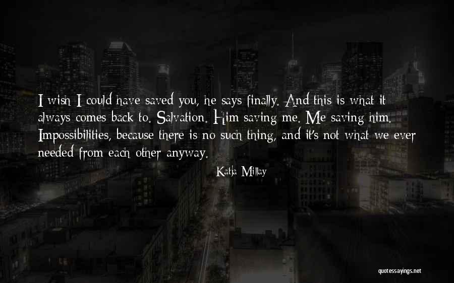 He Always Comes Back Quotes By Katja Millay He Always Comes Back Quotes By Katja Millay
