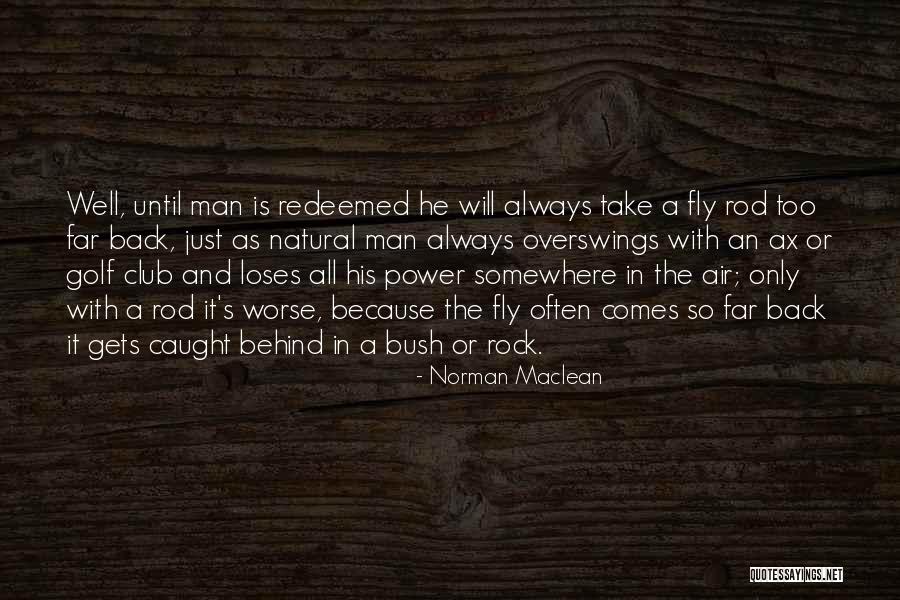 He Always Comes Back Quotes By Norman Maclean