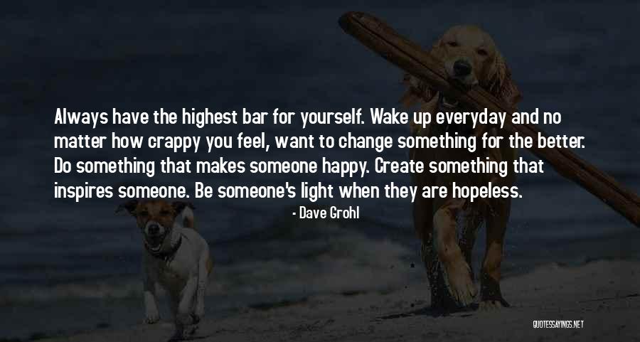 He Always Makes Me Happy Quotes By Dave Grohl