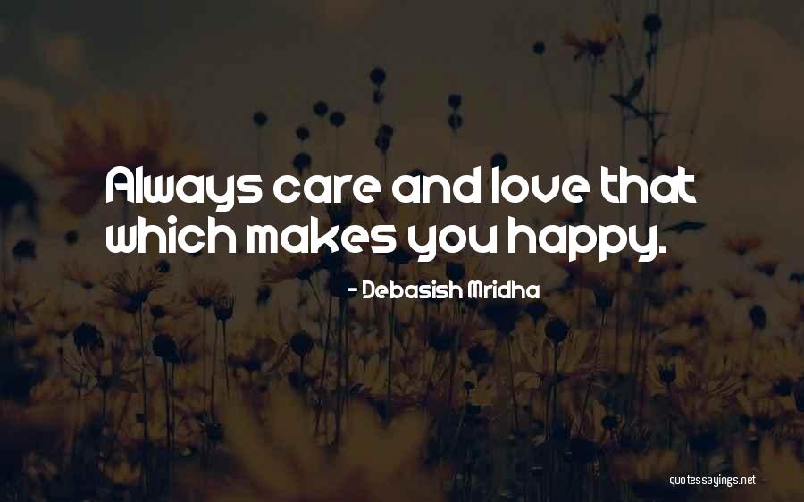 He Always Makes Me Happy Quotes By Debasish Mridha