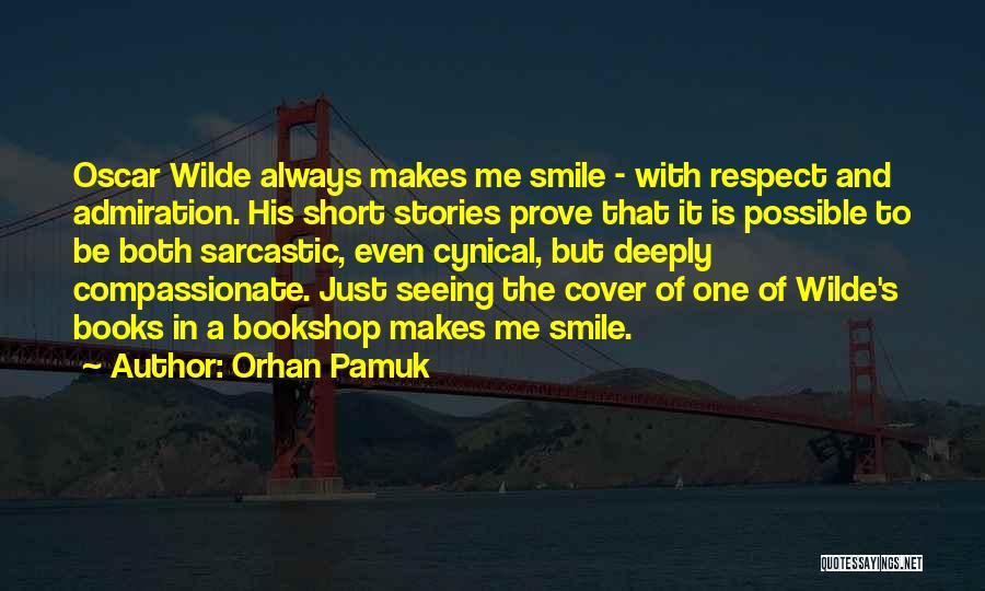 He Always Makes Me Smile Quotes By Orhan Pamuk